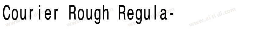 Courier Rough Regula字体转换 Courier Rough Regula字体转换